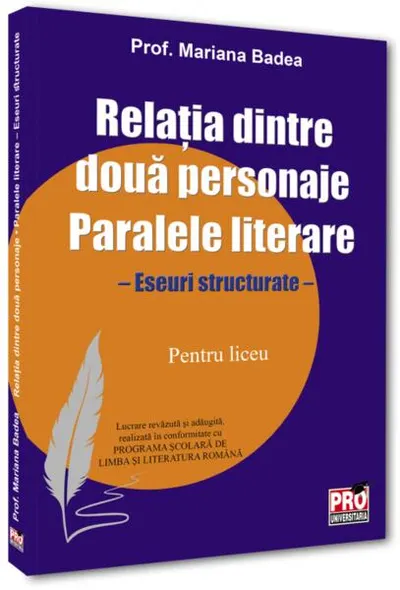 Relația dintre două personaje. Paralele literare. Eseuri structurate pentru - Paperback brosat - Mariana Badea