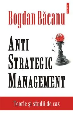 eBook Anti-Strategic Management. teorie si studii de caz