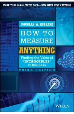 How to Measure Anything: Finding the Value of Intangibles in Business