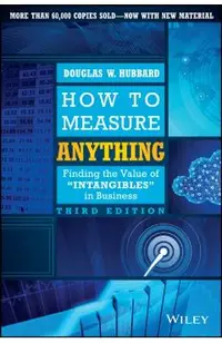 How to Measure Anything: Finding the Value of Intangibles in Business