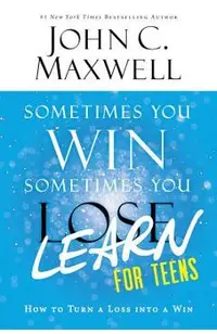 Sometimes You Win--Sometimes You Learn for Teens: How to Turn a Loss Into a Win