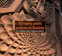 Patrimoniu artistic armenesc în România. Între nostalgia exilului şi integrarea culturală - Hardcover - Vlad Bedros