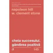 Cheia succesului. Gandirea pozitiva. Editia a 2-a
