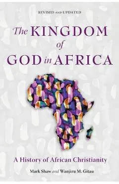 The Kingdom of God in Africa: A History of African Christianity