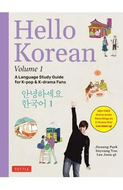 Hello Korean Volume 1: The Language Study Guide for K-Pop and K-Drama Fans with Online Audio Recordings by K-Drama Star Lee Joon-Gi!