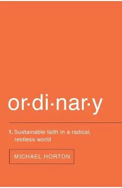 Ordinary: Sustainable Faith in a Radical, Restless World