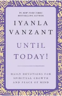 Until Today!: Daily Devotions for Spiritual Growth and Peace of Mind