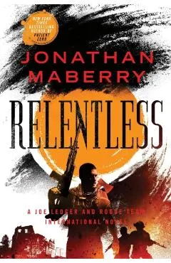 Relentless: A Joe Ledger and Rogue Team International Novel
