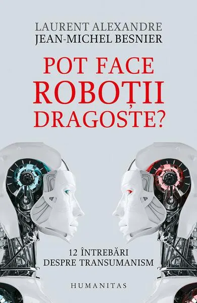 Pot face roboții dragoste? - Paperback brosat - Jean-Michel Besnier, Laurent Alexandre