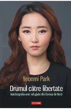 eBook Drumul catre libertate. Autobiografia unei refugiate din Coreea de Nord