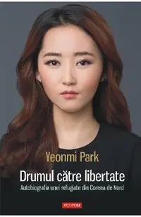 eBook Drumul catre libertate. Autobiografia unei refugiate din Coreea de Nord