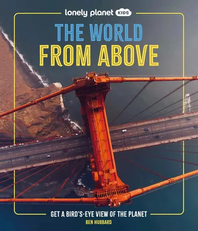 Lonely Planet Kids: The World from Above
