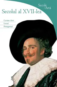 Secole de Arta. Secolul al XVII lea - Cuvinte cheie, locuri, protagoniști - Paperback brosat - Rosa Giorgi
