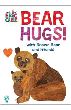 Bear Hugs! from Brown Bear and Friends (World of Eric Carle)