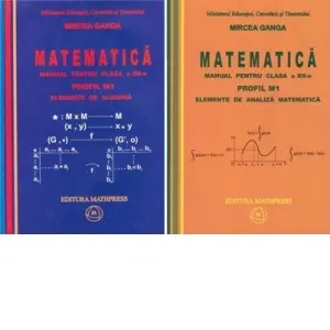 Matematica. Manual pentru clasa a XII-a, Profil M1. Volumul 1 - Elemente de algebra; Volumul 2