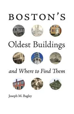 Boston's Oldest Buildings and Where to Find Them