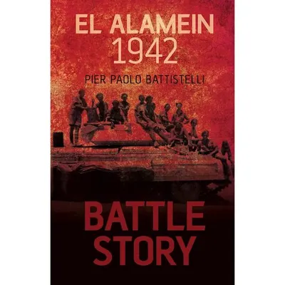 Battle Story: El Alamein 1942