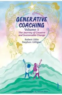 Generative Coaching Volume 1: The Journey of Creative and Sustainable Change