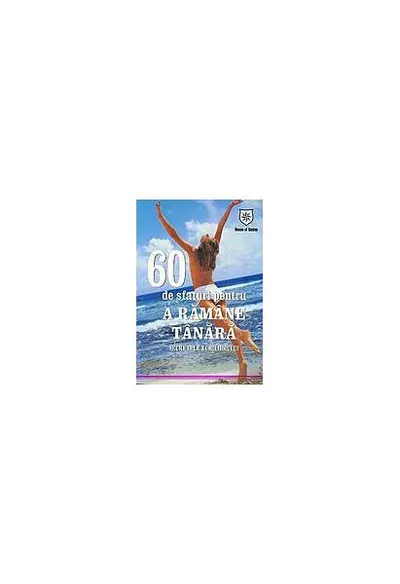 60 de sfaturi pentru a rămâne tânără - Paperback brosat - Autor Colectiv