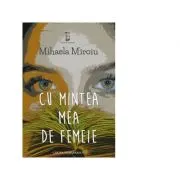 Cu mintea mea de femeie