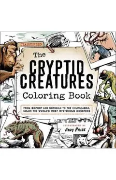 The Cryptid Creatures Coloring Book: From Bigfoot and Mothman to the Chupacabra, Color the World's Most Mysterious Monsters