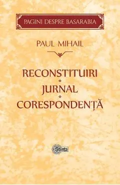 Reconstituiri. Jurnal. Corespondenta