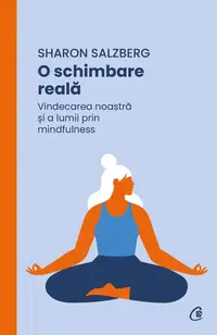 O schimbare reală - Paperback brosat - Sharon Salzberg
