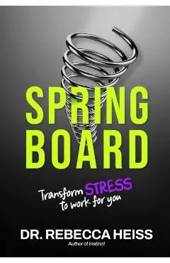 Springboard: Transform Stress to Work for You