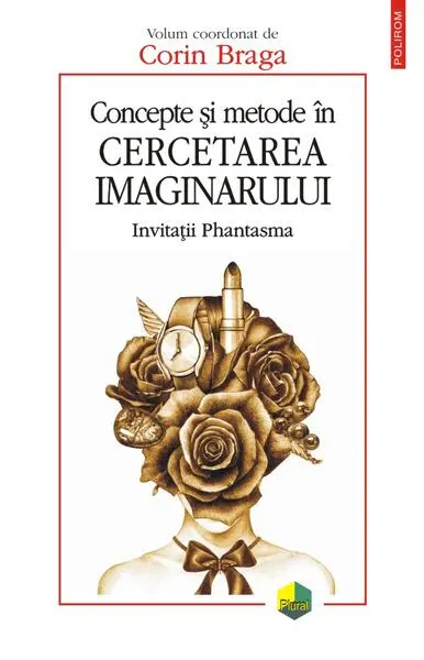 Concepte şi metode în cercetarea imaginarului. Invitații Phantasma - Paperback brosat - Corin Braga