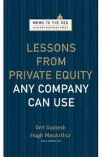 Lessons from Private Equity Any Company Can Use