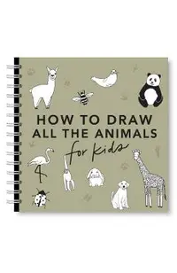 All the Animals: How to Draw Books for Kids with Dogs, Cats, Lions, Dolphins, and More