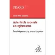 Autoritatile nationale de reglementare. Intre independenta si excesul de putere