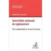Autoritatile nationale de reglementare. Intre independenta si excesul de putere