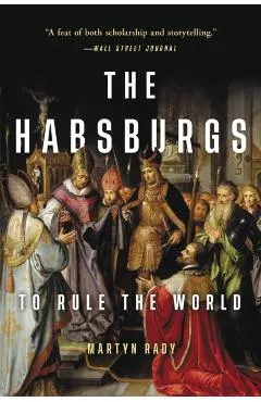 The Habsburgs: To Rule the World