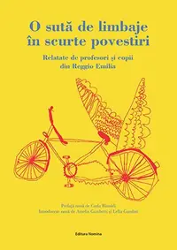 O sută de limbaje în scurte povestiri. Relatate de profesori și copii din Reggio Emilia - Carla Rinaldi, Amelia Gambetti și Lella Gandini