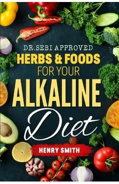 Dr.Sebi Approved Herbs & Foods for Your Alkaline Diet