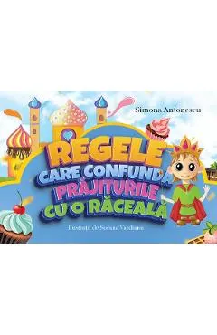Regele care confunda prajiturile cu o raceala