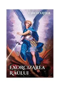 Exorcizarea răului - Paperback brosat - Chico Xavier