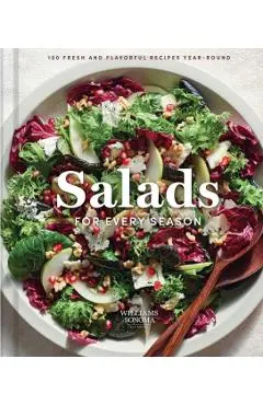 Williams Sonoma Salads for Every Season: 100 Fresh and Flavorful Recipes Year-Round