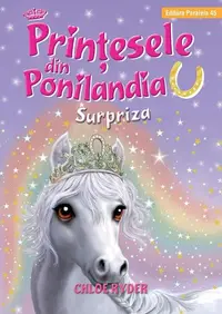 Surpriza. Prinţesele din Ponilandia (Vol. 7) - Hardcover - Ryder Chloe