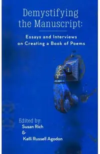 Demystifying the Manuscript: Essays and Interviews on Creating a Book of Poems