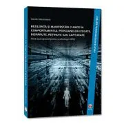 Rezilienta si Manifestari Clinice in Comportamentul Persoanelor Izolate, Disparute, Retinute sau Capturate. Ghid Operational pentru Psihologii Sere