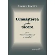 Cunoasterea prin tacere volumul 2. Tacerea artistica a omului