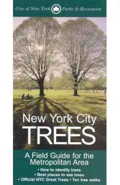 New York City Trees: A Field Guide for the Metropolitan Area