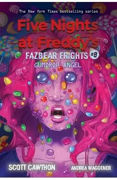 Gumdrop Angel: An Afk Book (Five Nights at Freddy's: Fazbear Frights #8), 8