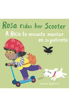 Rosa Rides Her Scooter/A Rosa Le Encanta Montar En Su Patineta
