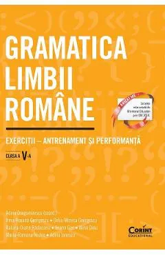 Gramatica limbii romane - Clasa 5 - Adina Dragomirescu, Irina-Roxana Georgescu, Delia-Monica Georgescu, Raluca-Diana Raducanu, Ileana Gae, Alina Dinu, Maria-Ramona Nedea, Adina Ionescu