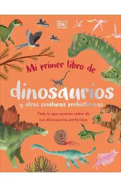Mi Primer Libro de Dinosaurios Y Otras Criaturas Prehistóricas (the Bedtime Book of Dinosaurs and Other Prehistoric Life)