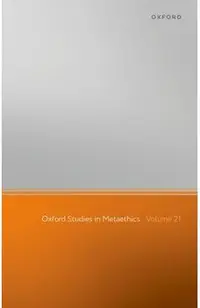 Oxford Studies in Metaethics: Volume 21