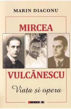 Mircea Vulcanescu. Viata si opera